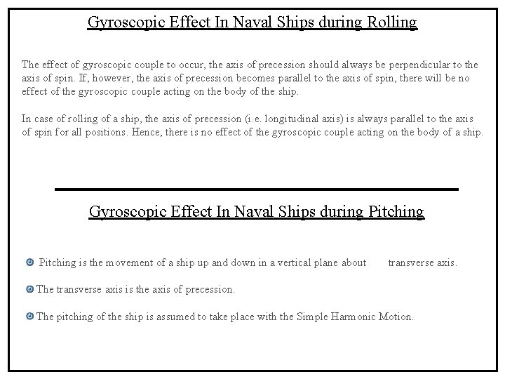 Gyroscopic Effect In Naval Ships during Rolling The effect of gyroscopic couple to occur,