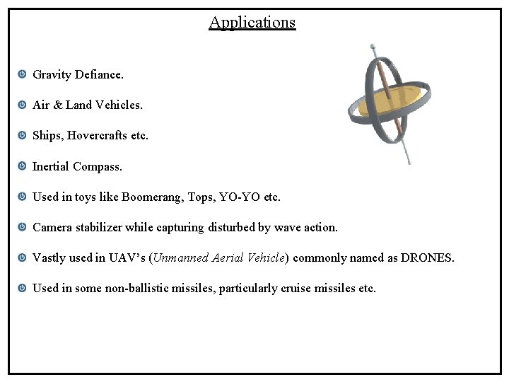 Applications Gravity Defiance. Air & Land Vehicles. Ships, Hovercrafts etc. Inertial Compass. Used in