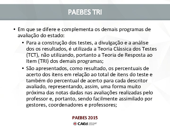 PAEBES TRI • Em que se difere e complementa os demais programas de avaliação