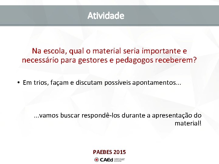 Atividade Na escola, qual o material seria importante e necessário para gestores e pedagogos