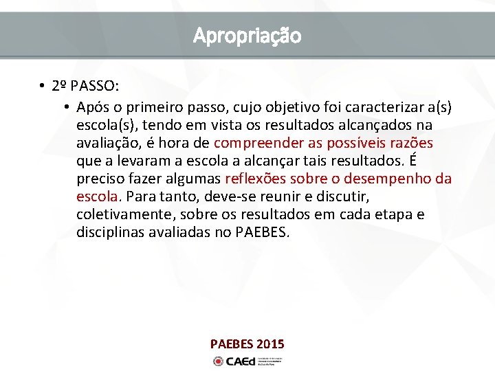 Apropriação • 2º PASSO: • Após o primeiro passo, cujo objetivo foi caracterizar a(s)