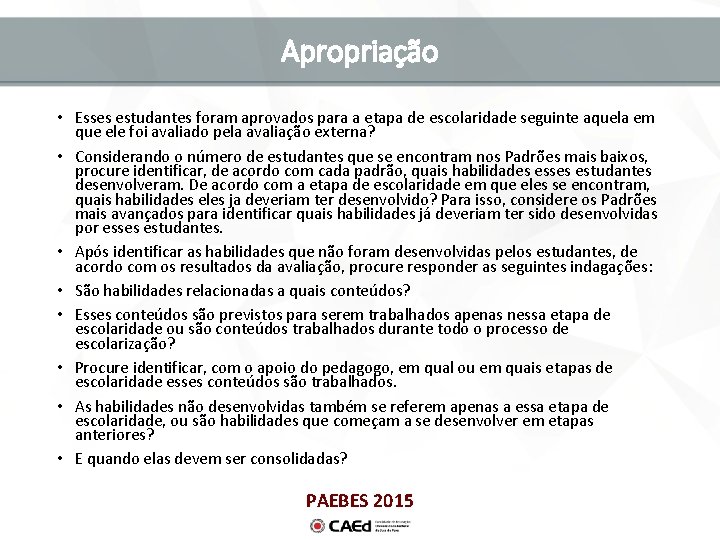 Apropriação • Esses estudantes foram aprovados para a etapa de escolaridade seguinte aquela em