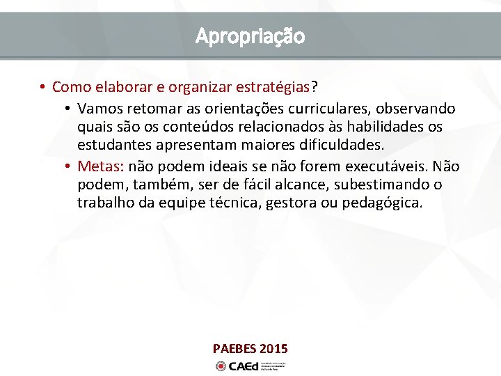 Apropriação • Como elaborar e organizar estratégias? • Vamos retomar as orientações curriculares, observando