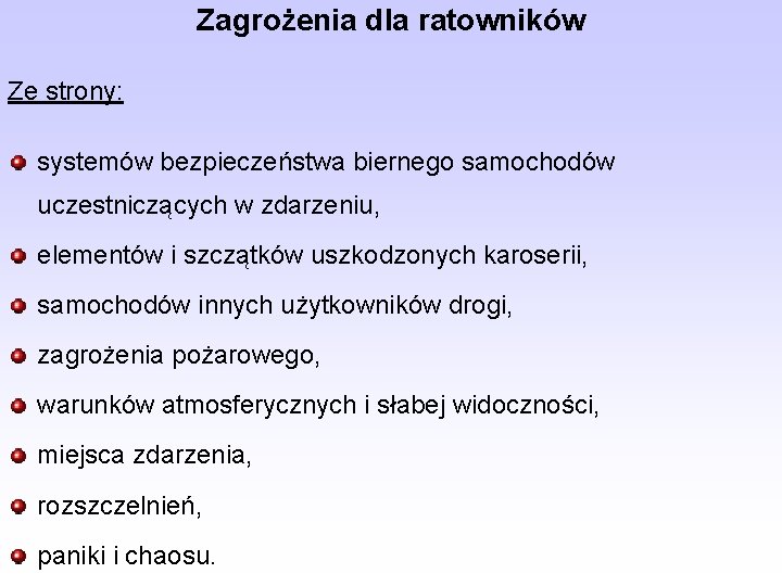 Zagrożenia dla ratowników Ze strony: systemów bezpieczeństwa biernego samochodów uczestniczących w zdarzeniu, elementów i