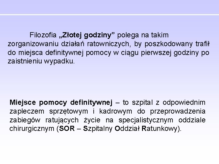 Filozofia „Złotej godziny” polega na takim zorganizowaniu działań ratowniczych, by poszkodowany trafił do miejsca