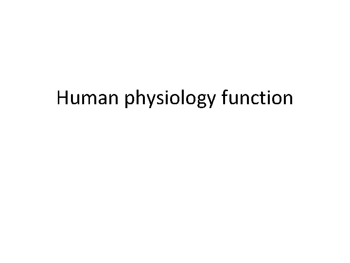 Human physiology function 