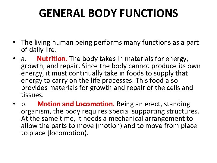 GENERAL BODY FUNCTIONS • The living human being performs many functions as a part