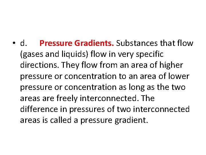  • d. Pressure Gradients. Substances that flow (gases and liquids) flow in very