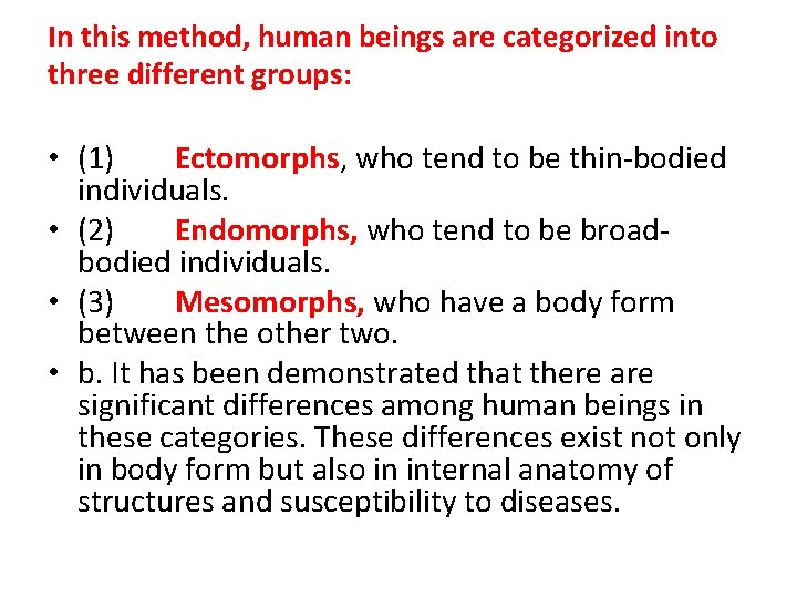 In this method, human beings are categorized into three different groups: • (1) Ectomorphs,