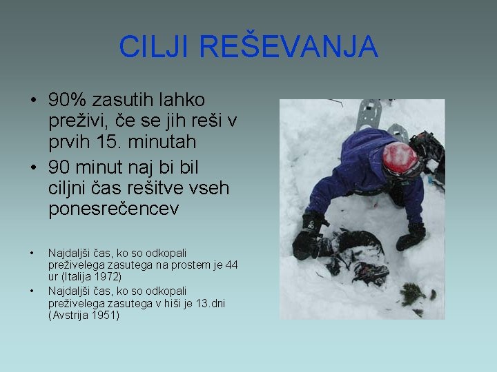 CILJI REŠEVANJA • 90% zasutih lahko preživi, če se jih reši v prvih 15.