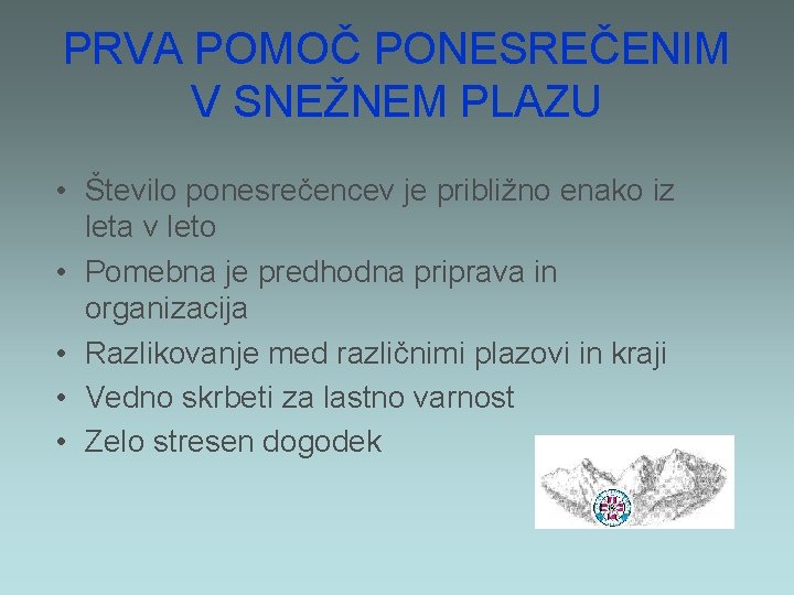 PRVA POMOČ PONESREČENIM V SNEŽNEM PLAZU • Število ponesrečencev je približno enako iz leta