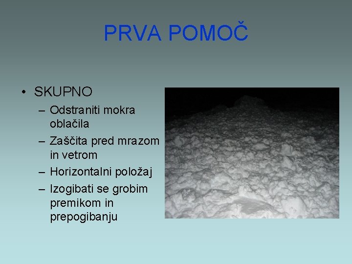 PRVA POMOČ • SKUPNO – Odstraniti mokra oblačila – Zaščita pred mrazom in vetrom