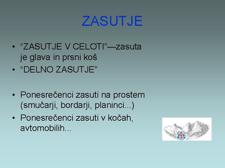 ZASUTJE • “ZASUTJE V CELOTI”—zasuta je glava in prsni koš • “DELNO ZASUTJE” •