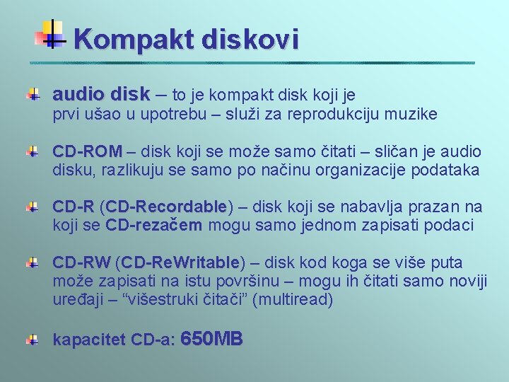 Kompakt diskovi audio disk – to je kompakt disk koji je prvi ušao u Kompakt diskovi audio disk – to je kompakt disk koji je prvi ušao u