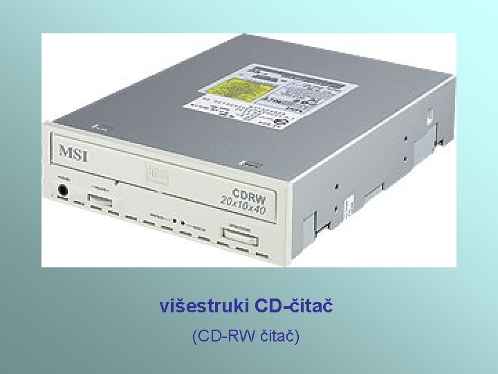 višestruki CD-čitač (CD-RW čitač) višestruki CD-čitač (CD-RW čitač)