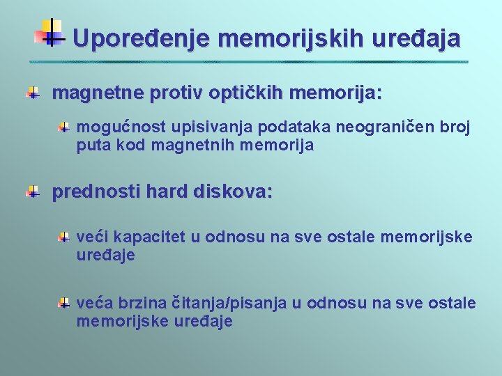Upoređenje memorijskih uređaja magnetne protiv optičkih memorija: mogućnost upisivanja podataka neograničen broj puta kod Upoređenje memorijskih uređaja magnetne protiv optičkih memorija: mogućnost upisivanja podataka neograničen broj puta kod