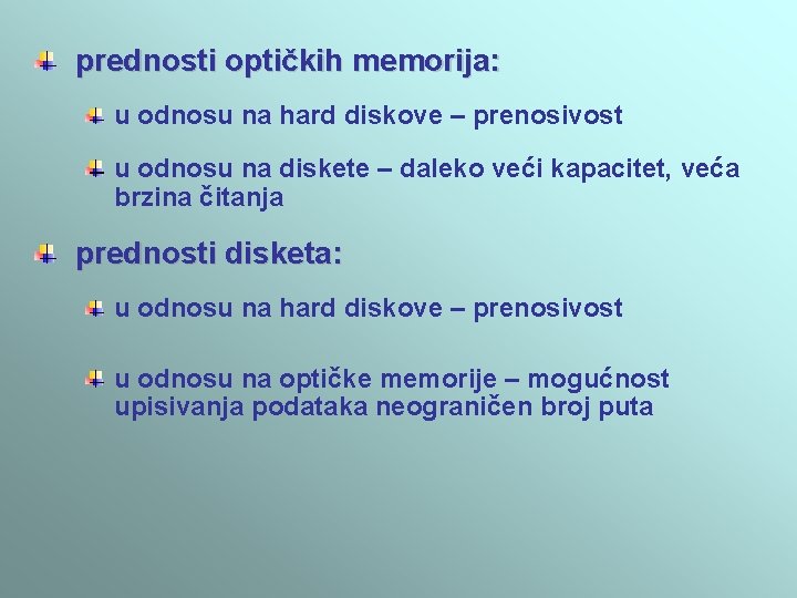 prednosti optičkih memorija: u odnosu na hard diskove – prenosivost u odnosu na diskete prednosti optičkih memorija: u odnosu na hard diskove – prenosivost u odnosu na diskete