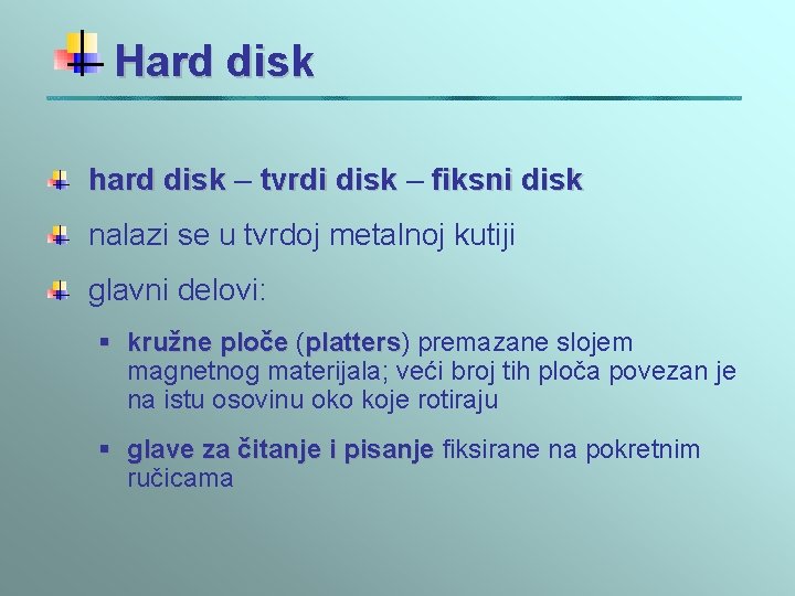 Hard disk hard disk – tvrdi disk – fiksni disk nalazi se u tvrdoj Hard disk hard disk – tvrdi disk – fiksni disk nalazi se u tvrdoj