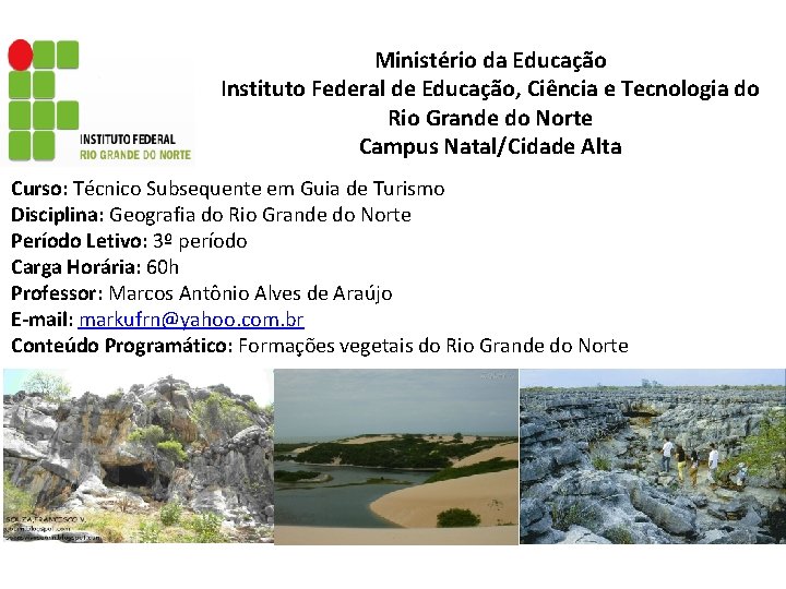 Ministério da Educação Instituto Federal de Educação, Ciência e Tecnologia do Rio Grande do