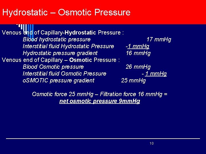 Hydrostatic – Osmotic Pressure Venous end of Capillary-Hydrostatic Pressure : Blood hydrostatic pressure 17