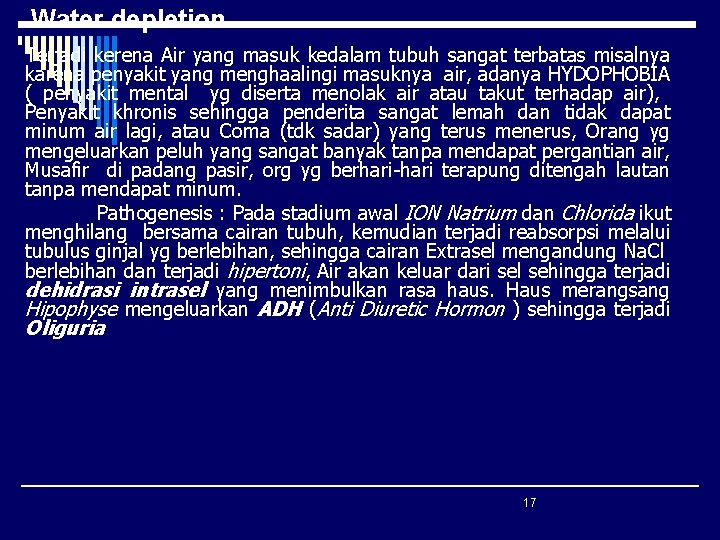 Water depletion Terjadi kerena Air yang masuk kedalam tubuh sangat terbatas misalnya karena penyakit