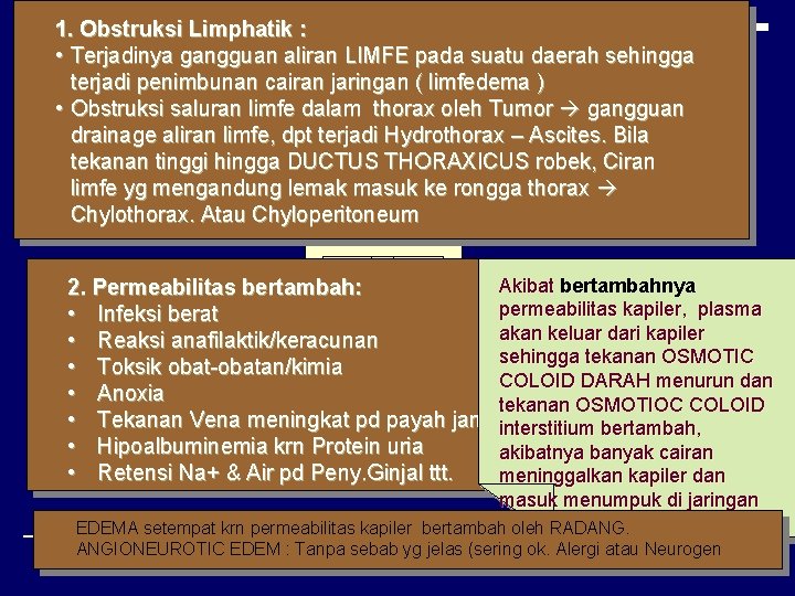 1. Obstruksi Limphatik : • Terjadinya gangguan aliran LIMFE pada suatu daerah sehingga terjadi