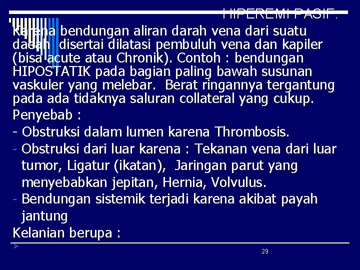 HIPEREMI PASIF: Karena bendungan aliran darah vena dari suatu daeah disertai dilatasi pembuluh vena