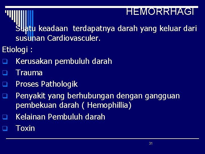 HEMORRHAGI Suatu keadaan terdapatnya darah yang keluar dari susunan Cardiovasculer. Etiologi : q Kerusakan HEMORRHAGI Suatu keadaan terdapatnya darah yang keluar dari susunan Cardiovasculer. Etiologi : q Kerusakan