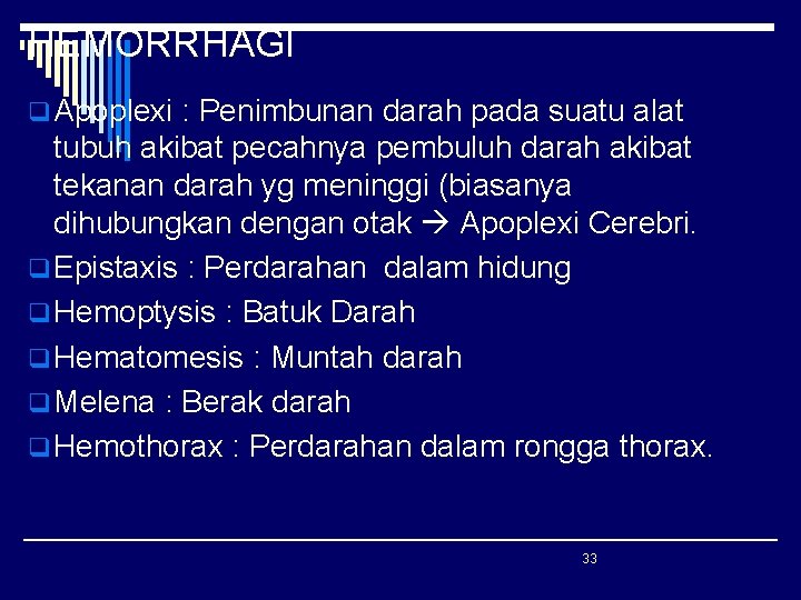 HEMORRHAGI q Apoplexi : Penimbunan darah pada suatu alat tubuh akibat pecahnya pembuluh darah