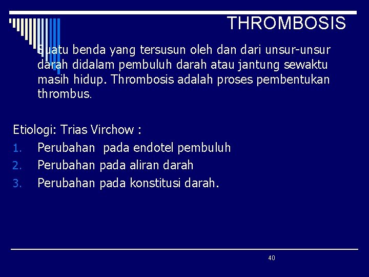 THROMBOSIS Suatu benda yang tersusun oleh dan dari unsur-unsur darah didalam pembuluh darah atau THROMBOSIS Suatu benda yang tersusun oleh dan dari unsur-unsur darah didalam pembuluh darah atau
