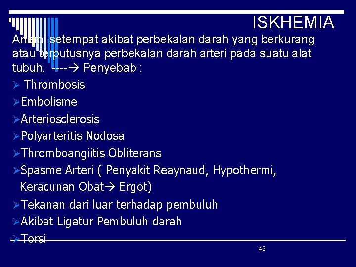 ISKHEMIA Anemi setempat akibat perbekalan darah yang berkurang atau terputusnya perbekalan darah arteri pada