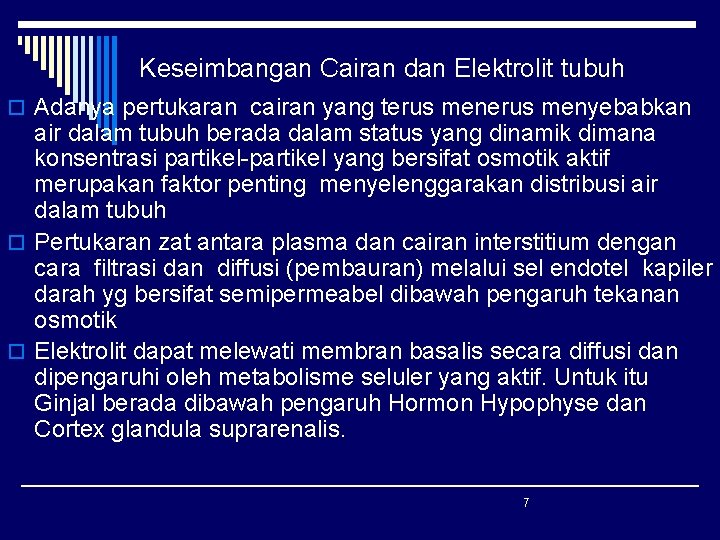 Keseimbangan Cairan dan Elektrolit tubuh o Adanya pertukaran cairan yang terus menyebabkan air dalam