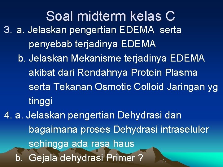 Soal midterm kelas C 3. a. Jelaskan pengertian EDEMA serta penyebab terjadinya EDEMA b.