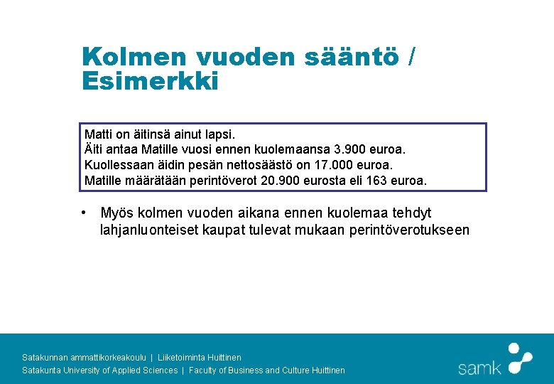 Kolmen vuoden sääntö / Esimerkki Matti on äitinsä ainut lapsi. Äiti antaa Matille vuosi