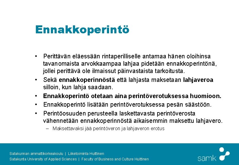 Ennakkoperintö • Perittävän eläessään rintaperilliselle antamaa hänen oloihinsa tavanomaista arvokkaampaa lahjaa pidetään ennakkoperintönä, jollei