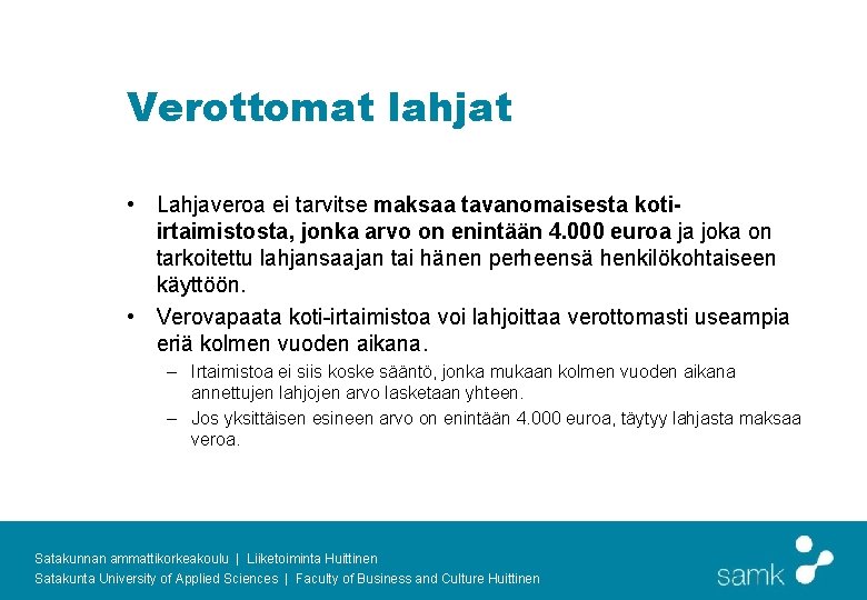 Verottomat lahjat • Lahjaveroa ei tarvitse maksaa tavanomaisesta kotiirtaimistosta, jonka arvo on enintään 4.