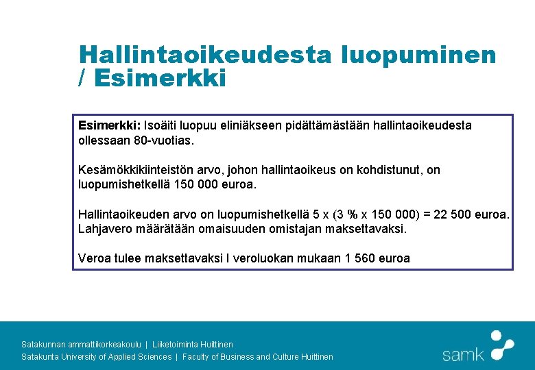 Hallintaoikeudesta luopuminen / Esimerkki: Isoäiti luopuu eliniäkseen pidättämästään hallintaoikeudesta ollessaan 80 -vuotias. Kesämökkikiinteistön arvo,