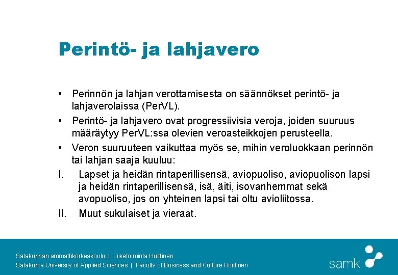 Perintö- ja lahjavero • Perinnön ja lahjan verottamisesta on säännökset perintö- ja lahjaverolaissa (Per.