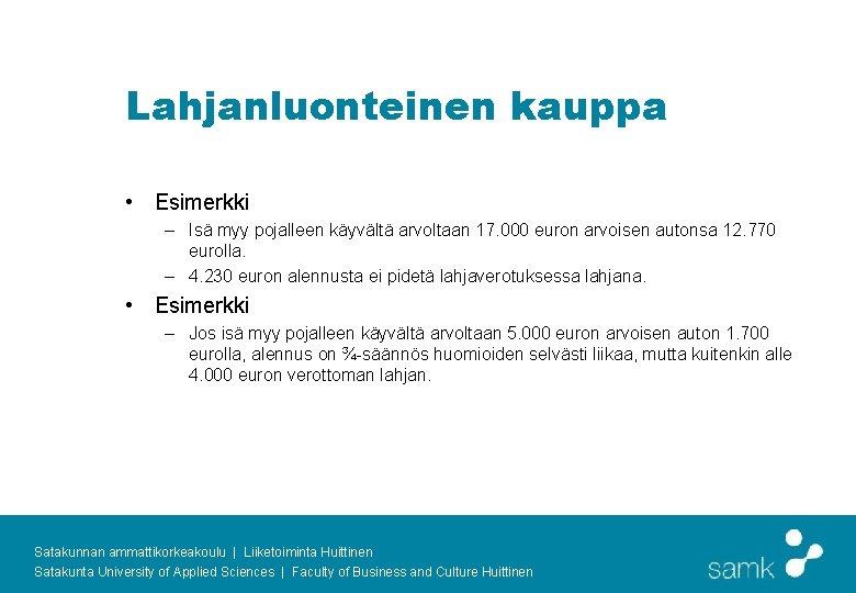 Lahjanluonteinen kauppa • Esimerkki – Isä myy pojalleen käyvältä arvoltaan 17. 000 euron arvoisen