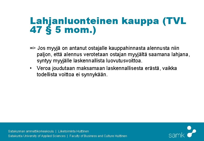 Lahjanluonteinen kauppa (TVL 47 § 5 mom. ) => Jos myyjä on antanut ostajalle