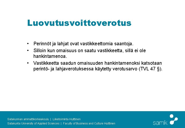 Luovutusvoittoverotus • Perinnöt ja lahjat ovat vastikkeettomia saantoja. • Silloin kun omaisuus on saatu