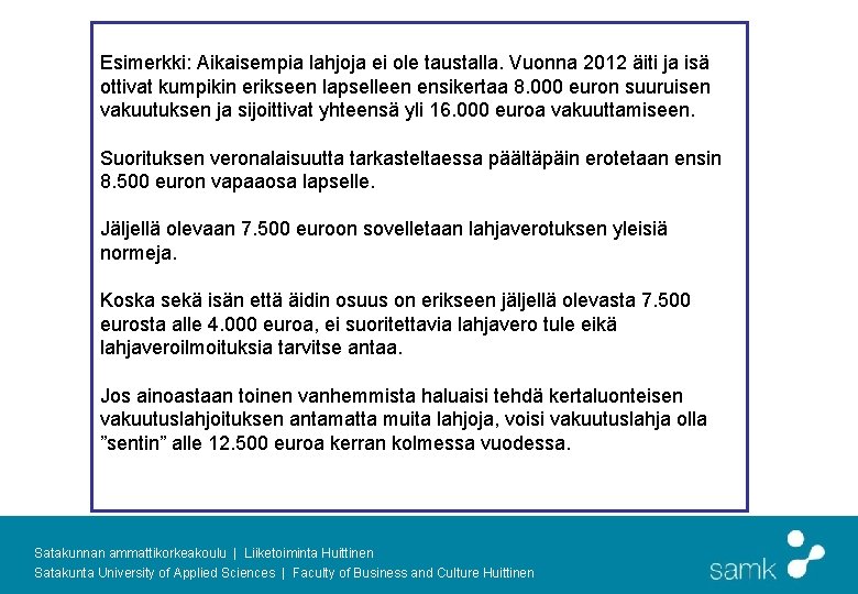 Esimerkki: Aikaisempia lahjoja ei ole taustalla. Vuonna 2012 äiti ja isä ottivat kumpikin erikseen