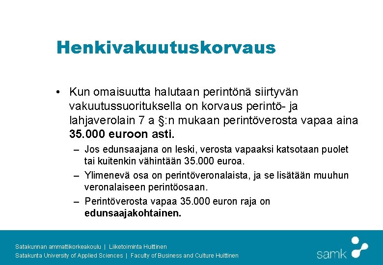 Henkivakuutuskorvaus • Kun omaisuutta halutaan perintönä siirtyvän vakuutussuorituksella on korvaus perintö- ja lahjaverolain 7