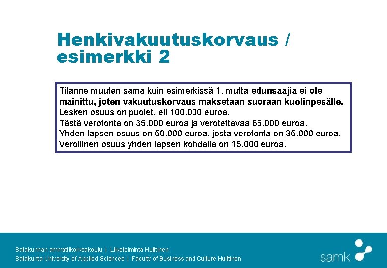 Henkivakuutuskorvaus / esimerkki 2 Tilanne muuten sama kuin esimerkissä 1, mutta edunsaajia ei ole