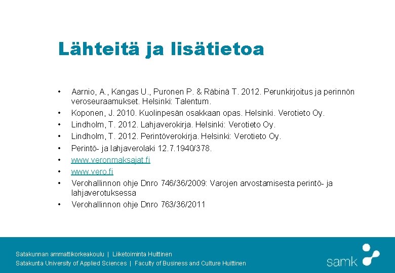 Lähteitä ja lisätietoa • • • Aarnio, A. , Kangas U. , Puronen P.