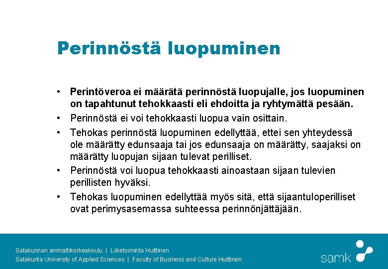 Perinnöstä luopuminen • Perintöveroa ei määrätä perinnöstä luopujalle, jos luopuminen on tapahtunut tehokkaasti eli