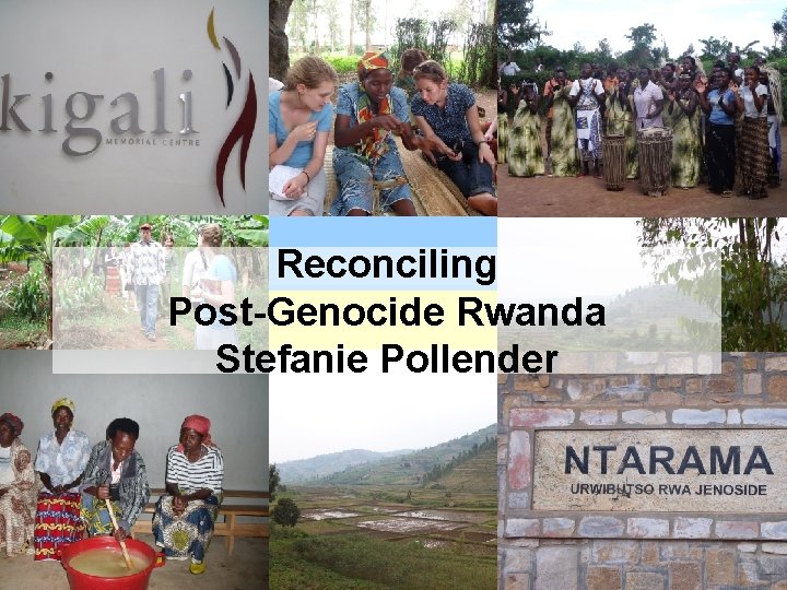 Reconciling Post-Genocide Rwanda Stefanie Pollender 
