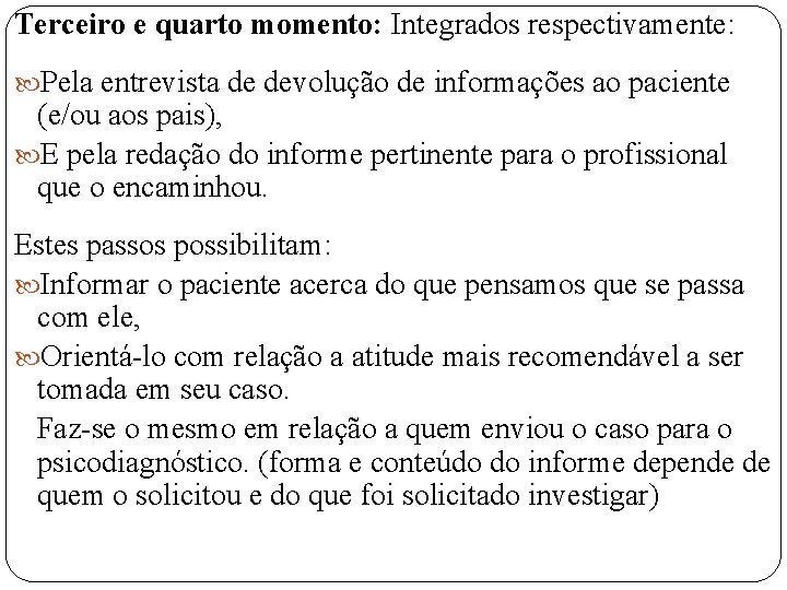 Terceiro e quarto momento: Integrados respectivamente: Pela entrevista de devolução de informações ao paciente