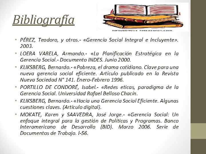 Bibliografía • PÉREZ, Teodoro, y otros. - «Gerencia Social Integral e Incluyente» . 2003.