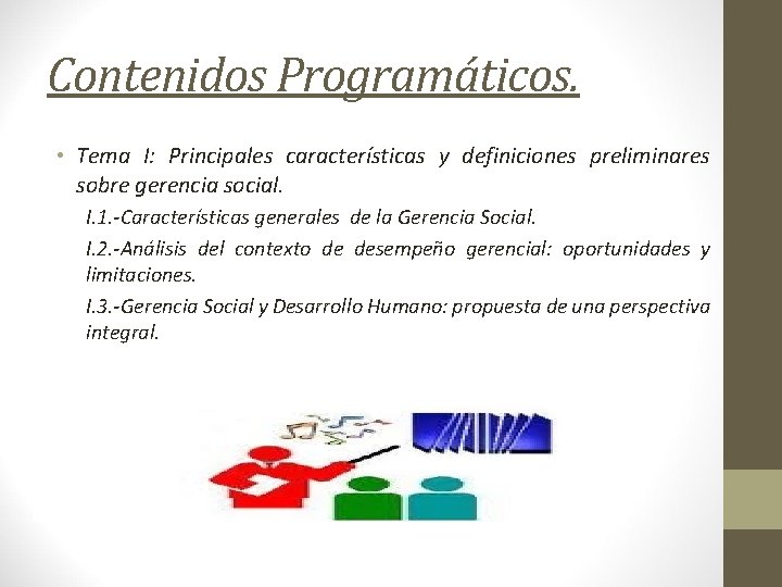 Contenidos Programáticos. • Tema I: Principales características y definiciones preliminares sobre gerencia social. I.